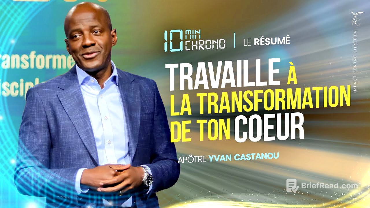TRAVAILLE À LA TRANSFORMATION DE TON COEUR ⏱ L'essentiel en 10 min chrono - Apôtre Yvan Castanou