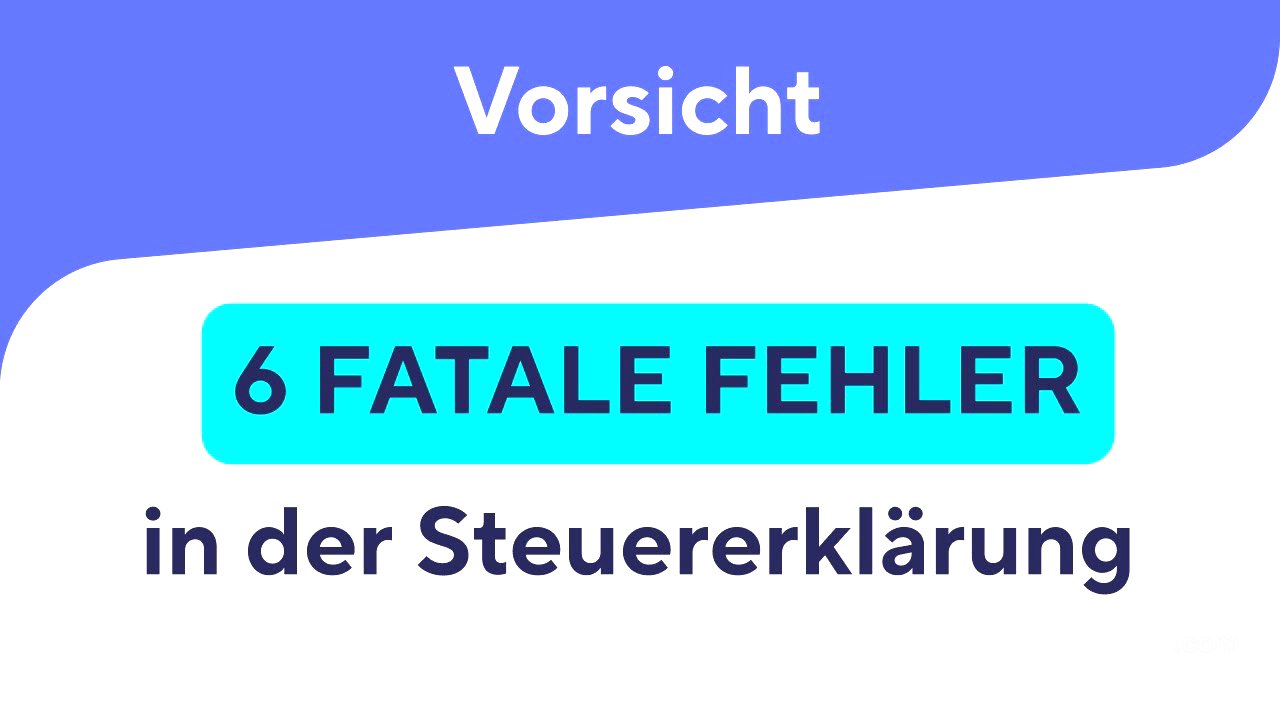 VORSICHT: Die größten Fehler bei der Steuererklärung 2024
