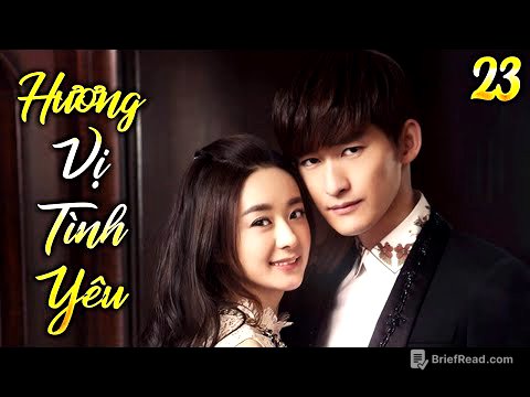 Phim Mới 2025 | HƯƠNG VỊ TÌNH YÊU - Tập 23 | Phim Bộ Tình Cảm Trung Quốc Lồng Tiếng Hay Nhất
