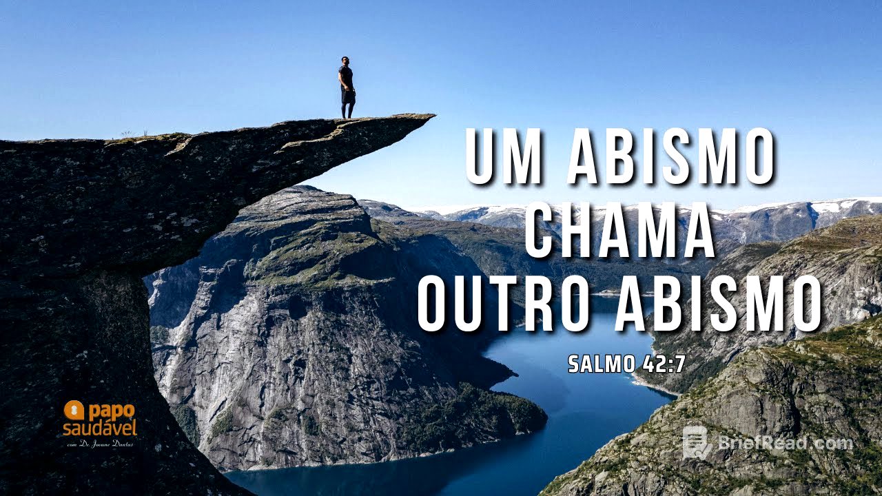 UM ABISMO CHAMA OUTRO ABISMO (SALMO 42:7)