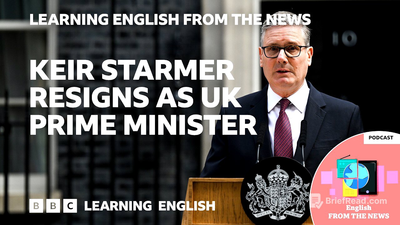 Keir Starmer resigns as UK Prime Minister: BBC Learning English from the News