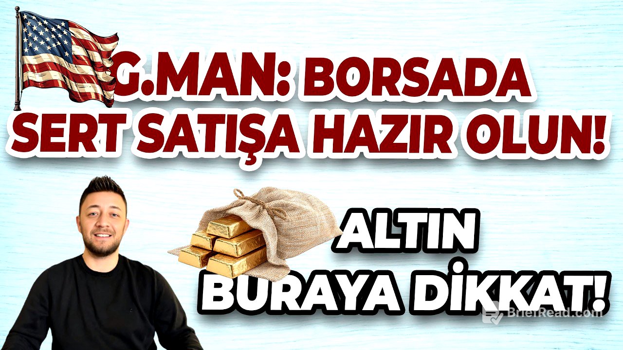 G.MAN: BORSADA SERT SATIŞA HAZIR OLUN! ALTIN BURAYA DİKKAT!