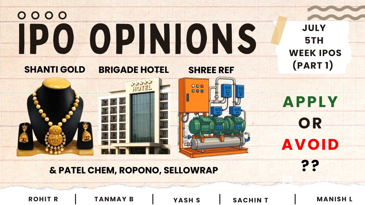 Brigade Hotels, Shanti Gold , Shree Ref & July 5th week IPOs : Apply/Avoid? Primary Market Chatter