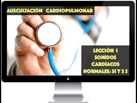 AUSCULTACIÓN: SONIDOS CARDÍACOS NORMALES: S1 y S2