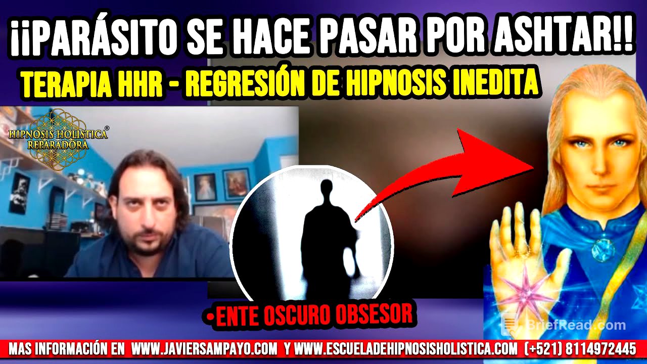 Parasito se hace pasar por Ashtar, regresión de hipnosis impactante - por Javier Sampayo