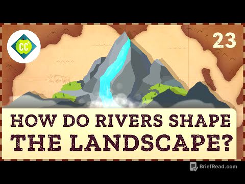 How Rivers Shape the Landscape: Crash Course Geography #23