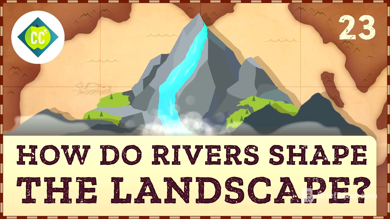 How Rivers Shape the Landscape: Crash Course Geography #23