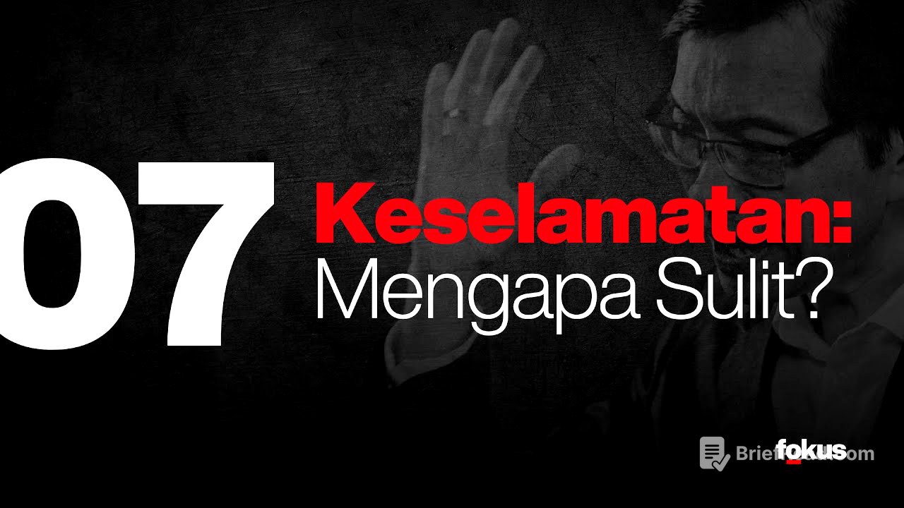 Lektur 07: Keselamatan: Mengapa Sulit?
