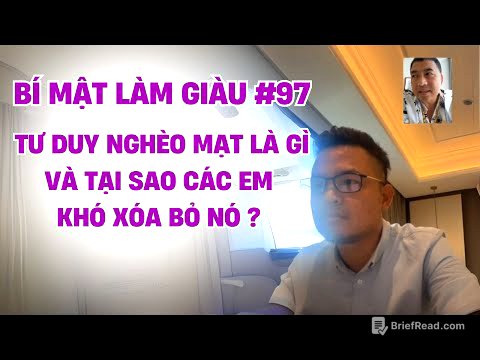 Bí Mật Làm Giàu #97 - Tư Duy Nghèo Mạt Là Gì Và Tại Sao Các Em Khó Xóa Bỏ Nó?