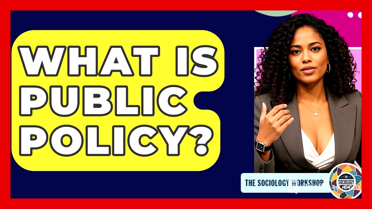 What Is Public Policy? - The Sociology Workshop