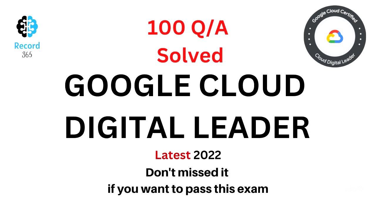Google Cloud Digital Leader | 100 Real Practice Question Answer | Dumps | Latest 2023 | GCP CDL Cram