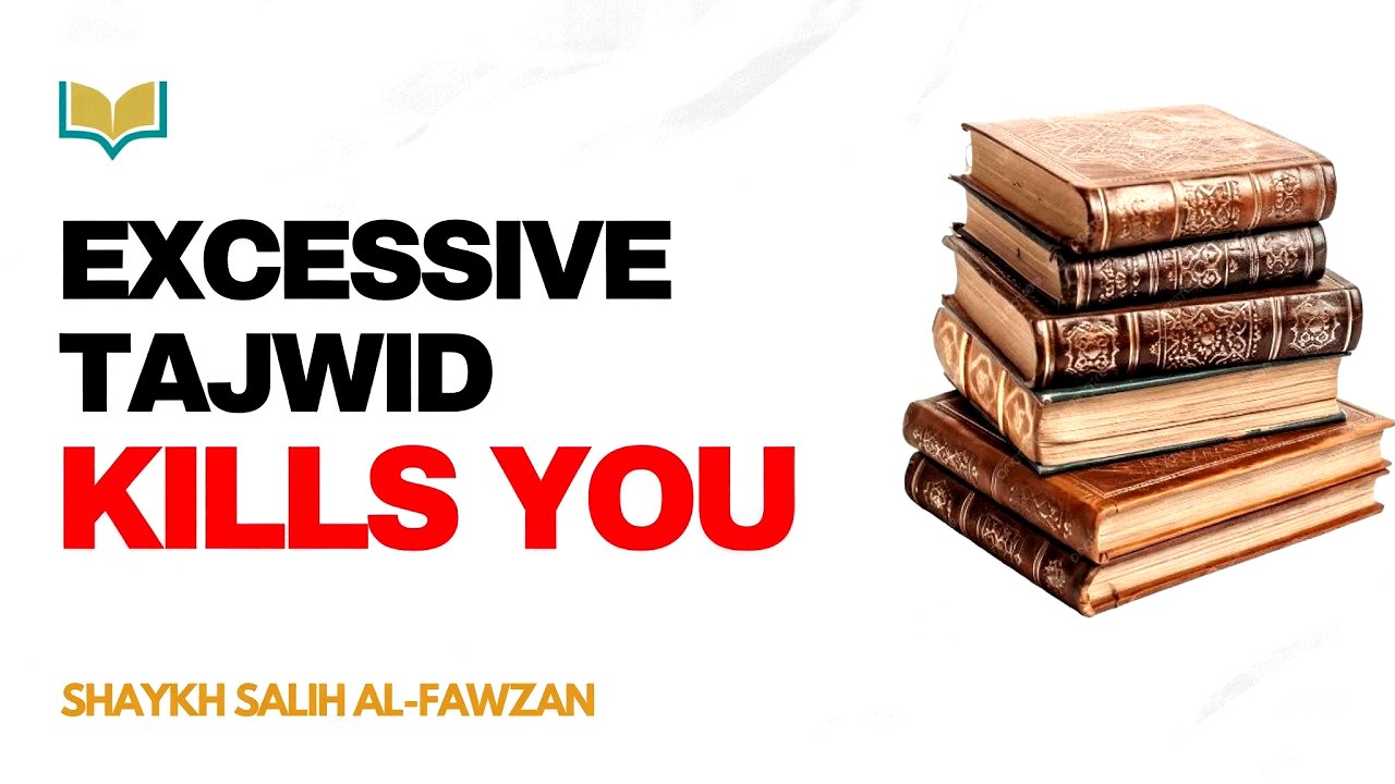 Going to Extremes in Tajwid Can "Kill" People - Sheikh Saleh Al-Fawzan