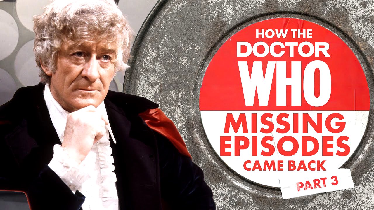 How Doctor Who's Missing Episodes Came Back [Part 3]