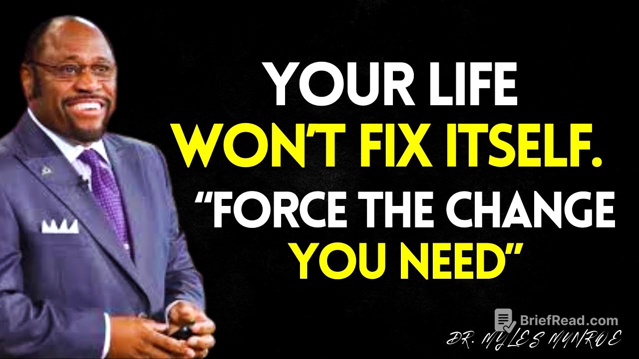 Your Life Won’t Fix Itself – Force the Change You Need MYLES MUNROE BEST VIDEO