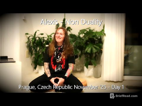 Alexis - Non Duality - Prague, November, Day 1 - 28/11/25