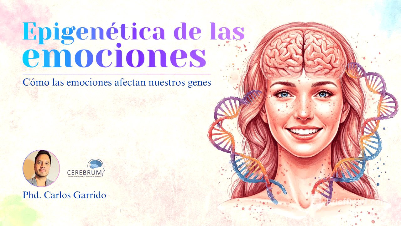 🧠🧬Epigenética de las Emociones - PhD Carlos Garrido | CEREBRUM