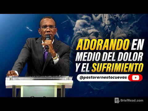 ADORANDO EN MEDIO DEL DOLOR Y EL SUFRIMIENTO | PASTOR ERNESTO CUEVAS