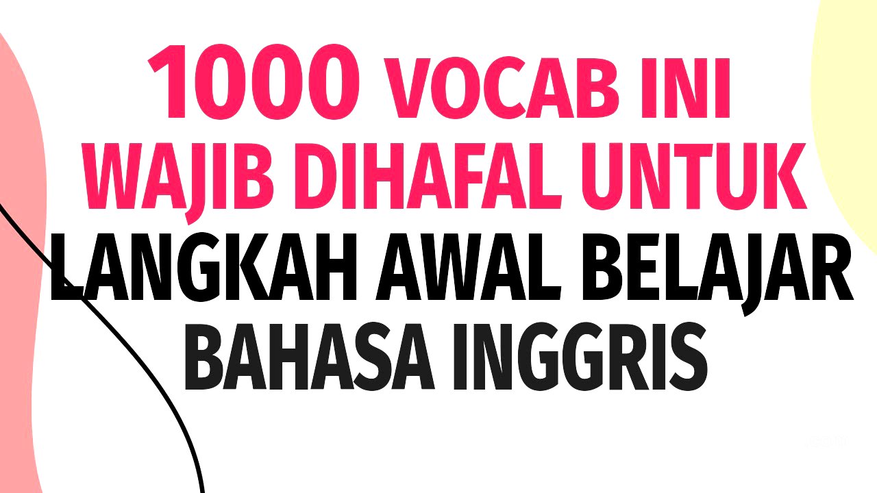 1000 Kosa Kata Penting dalam Bahasa Inggris yang Paling Sering Digunakan dalam Kehidupan Sehari hari