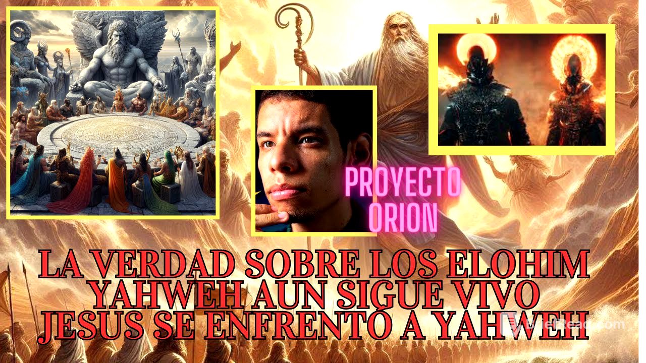 LA VERDAD SOBRE LOS ELOHIM,YAHWEH SIGUE VIVO? Y JESUS SE ENFRENTÓ A ELLOS