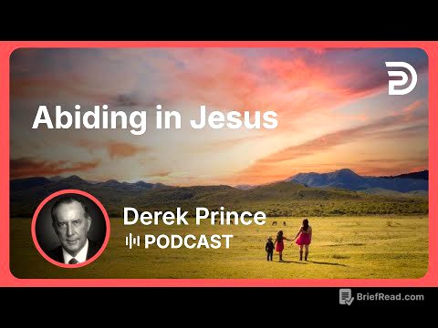 Abiding in Jesus | Part 3 - The Vine and the Branches | Derek Prince