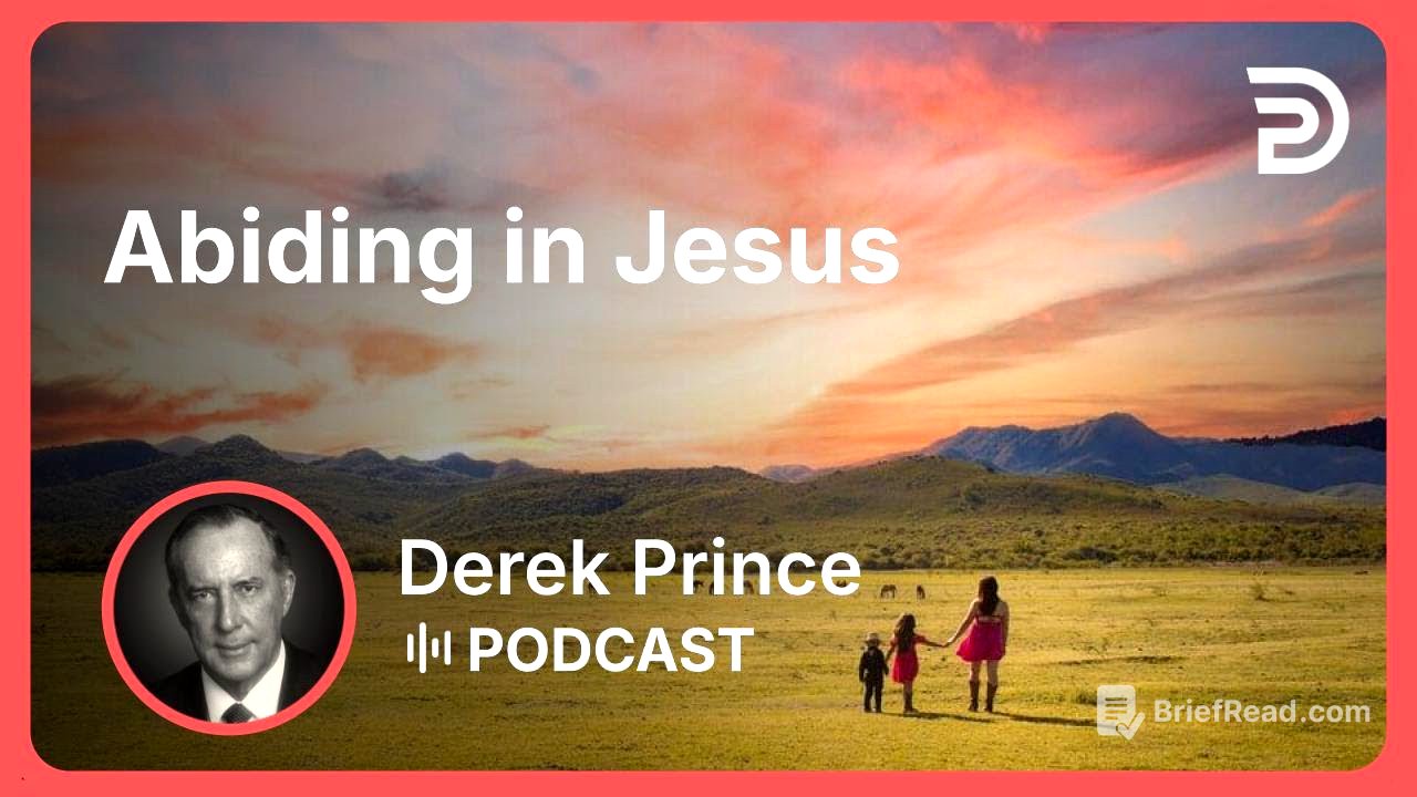 Abiding in Jesus | Part 3 - The Vine and the Branches | Derek Prince