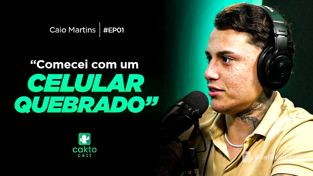 Faturei 15 Milhoes de Reais Começando com um Celular Quebrado | Caio Martins - CaktoCast #1