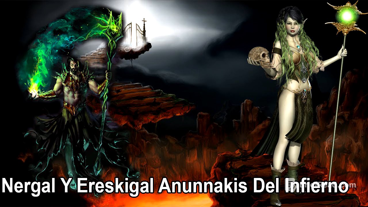 Anunnaki 32: Nergal Y Ereskigal Los Poderosos Dioses Del Infierno