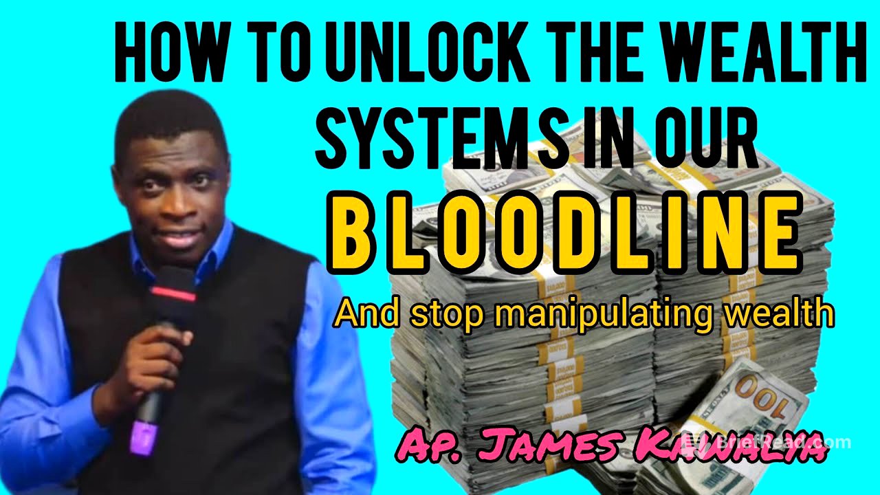 HOW TO UNLOCK WEALTH SYSTEMS IN OUR BLOODLINE || And stop manipulating wealth || Ap. James Kawalya 