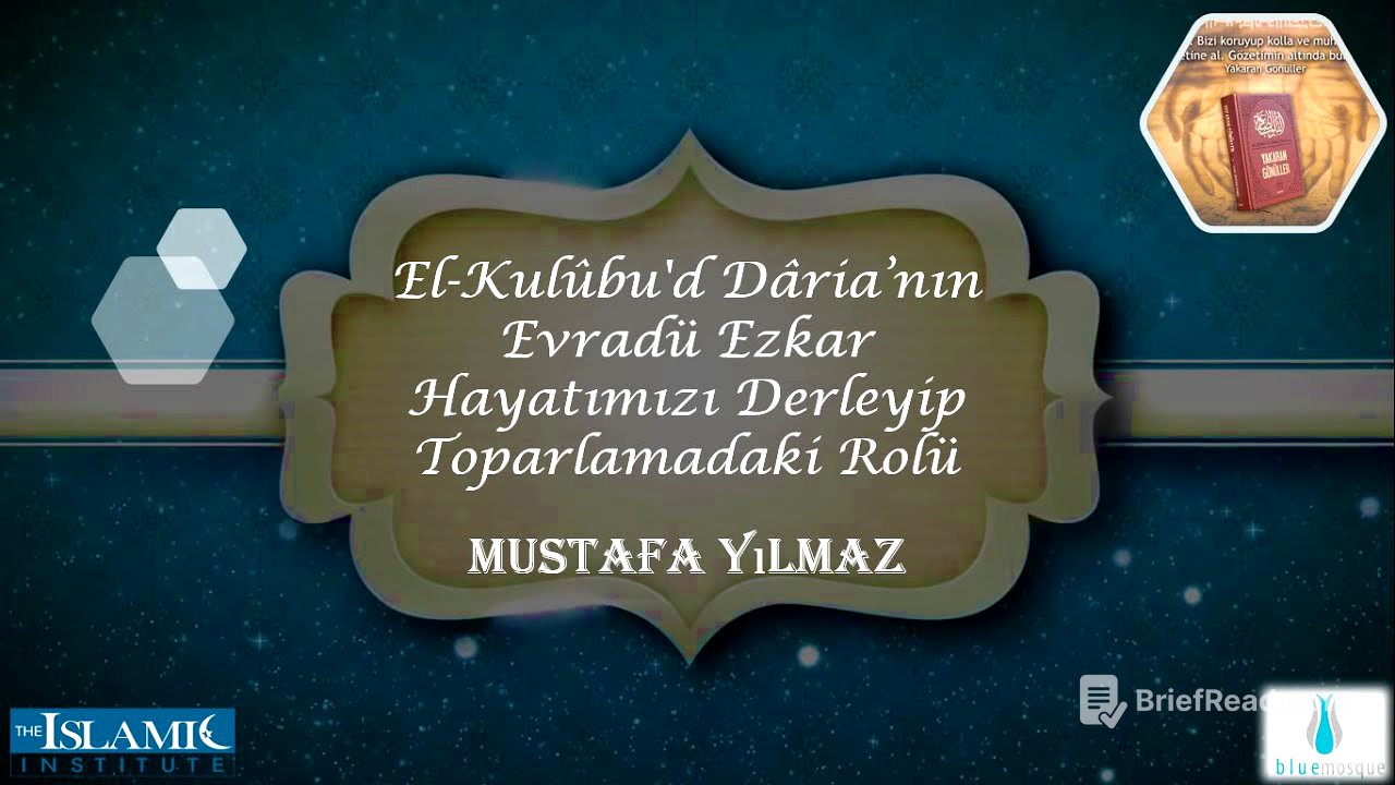 El-Kulûbu'd Dâria’nın Evradü Ezkar Hayatımızı Derleyip Toparlamadaki Rolü | Mustafa YILMAZ