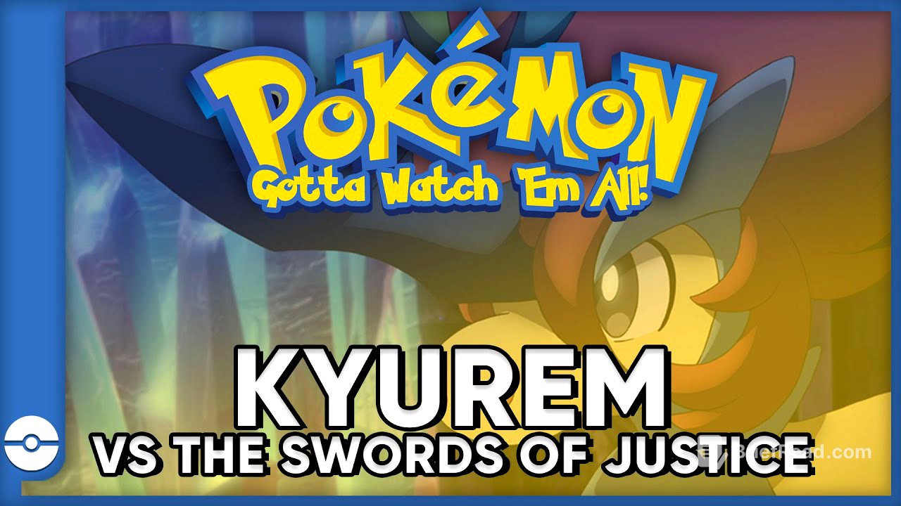 Pokemon: Gotta Watch 'Em All! | Pokemon Kyurem VS The Sword of Justice |  Pokemon Movie Podcast