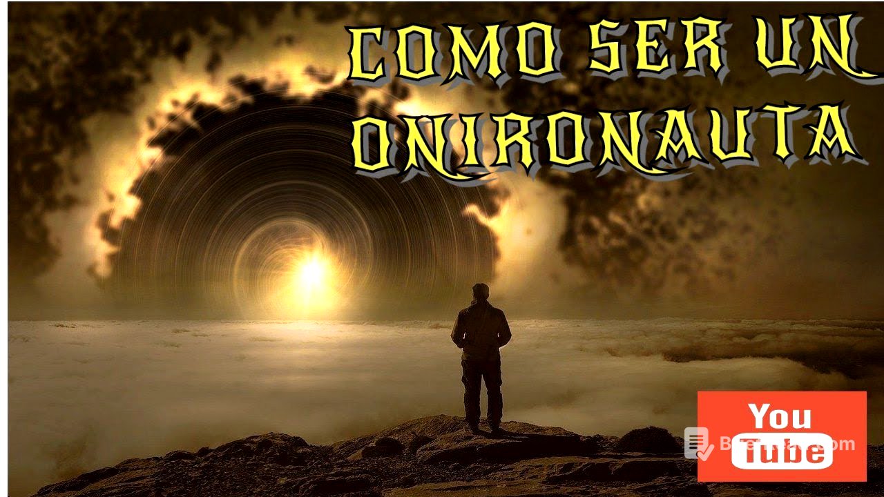 COMO SER UN ONIRONAUTA VIAJERO DE LOS SUEÑOS