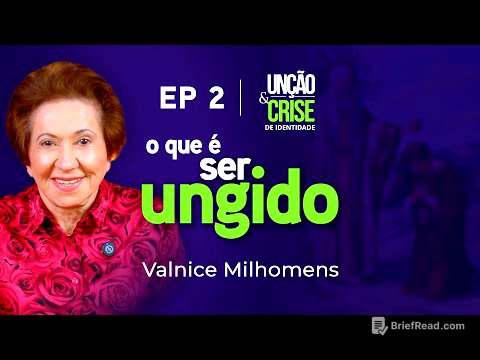 O que é ser ungido? EP 2 | Valnice Milhomens