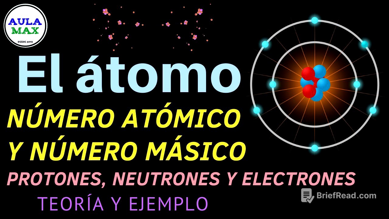 El átomo: protones, neutrones y electrones | número atómico y número másico | propiedades atómicas