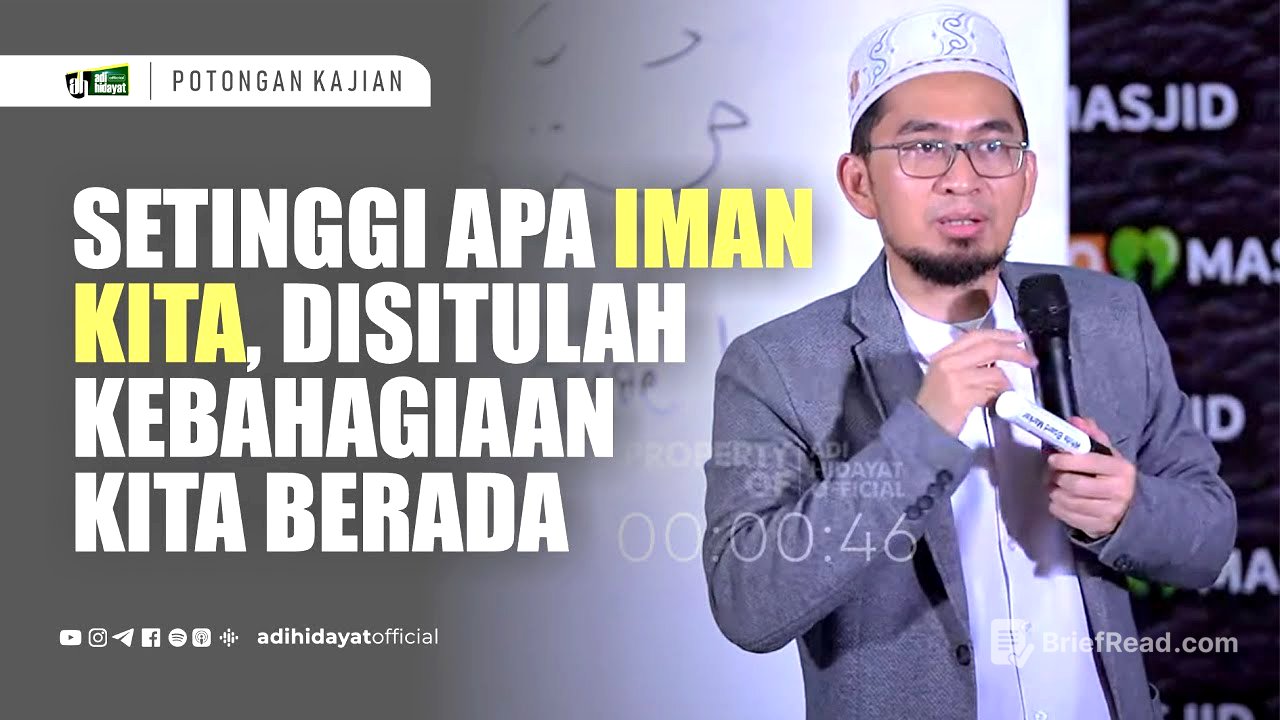 Setinggi Apa Iman Kita, Disitulah Kebahagiaan Kita Berada - Ustadz Adi Hidayat