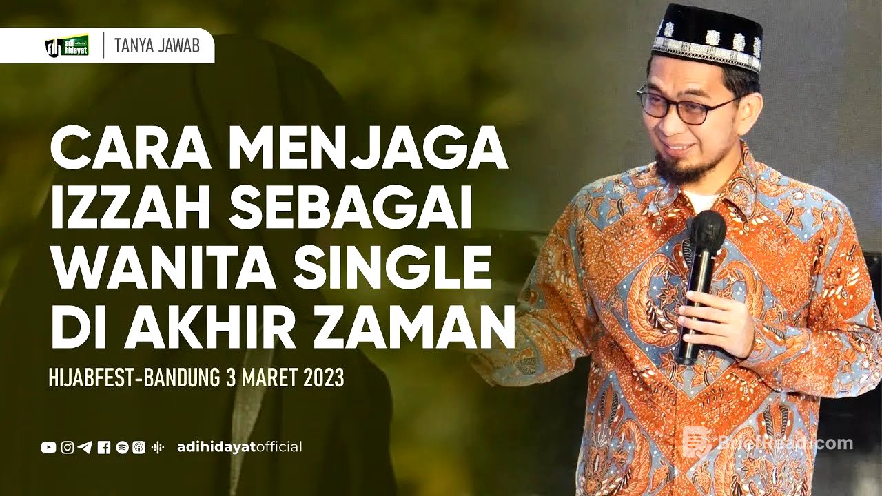 Cara Menjaga Izzah sebagai Wanita Single di Era Akhir Zaman - Ustadz Adi Hidayat