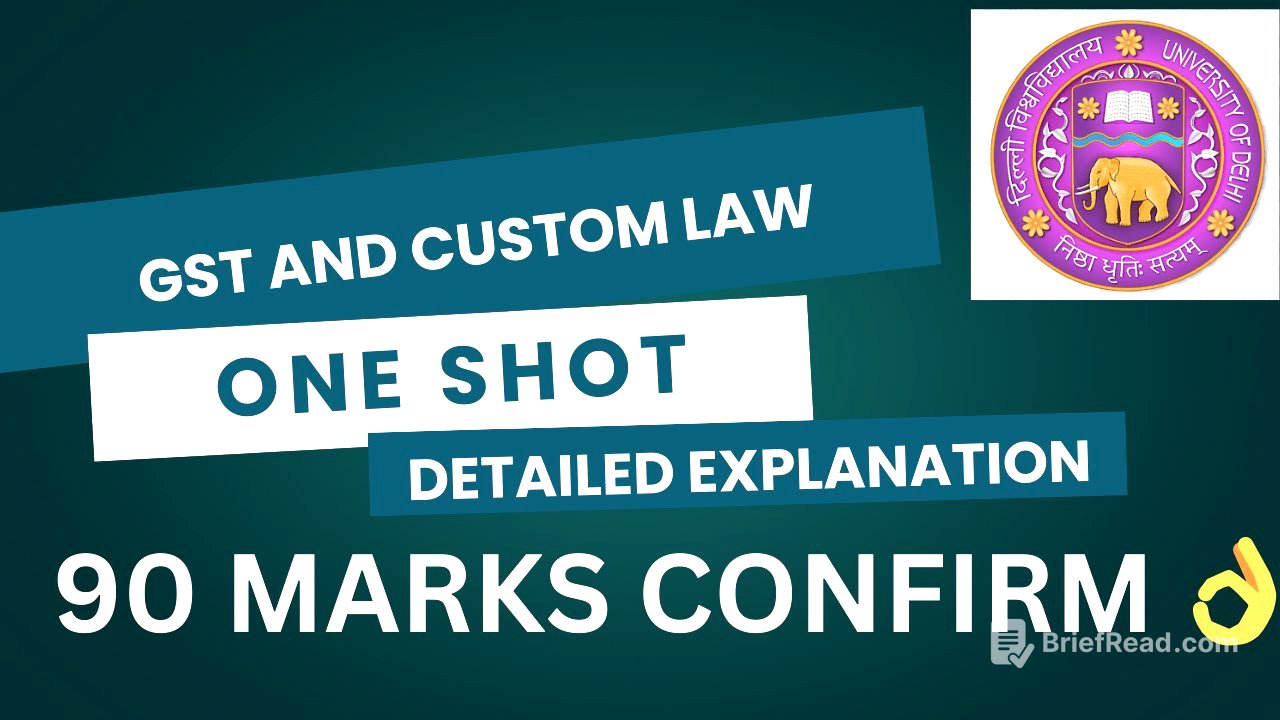 GST AND CUSTOM LAW | ONE SHOT | DETAILED EXPLANATION | SEM 6 | BCOM | DU/SOL/REGULAR