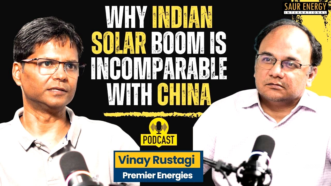 Unjustified to Compare India’s Solar Boom with China’s: Vinay Rustagi (Premier Energies) | Podcast