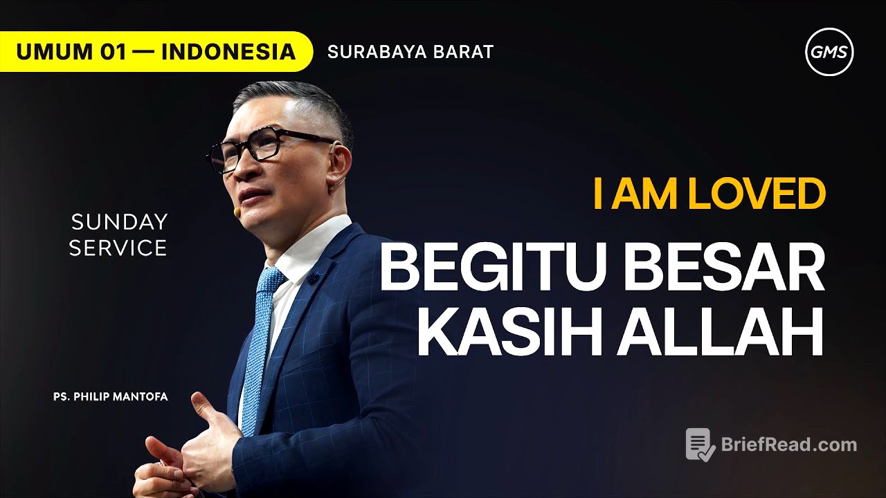 I Am Loved : Begitu Besar Kasih Allah - Ps. Philip Mantofa (GMS Church)
