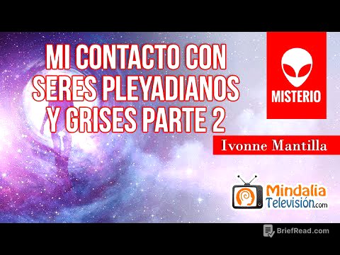 Mi contacto con seres pleyadianos y grises, por Ivonne Mantilla PARTE 2
