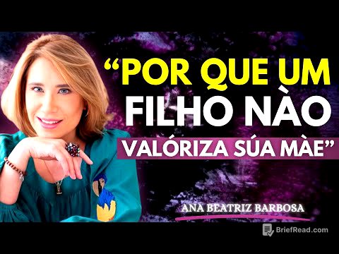 7 Razões Psicológicas pelas Quais um Filho Não Valoriza a Mãe | Ana Beatriz Barbosa