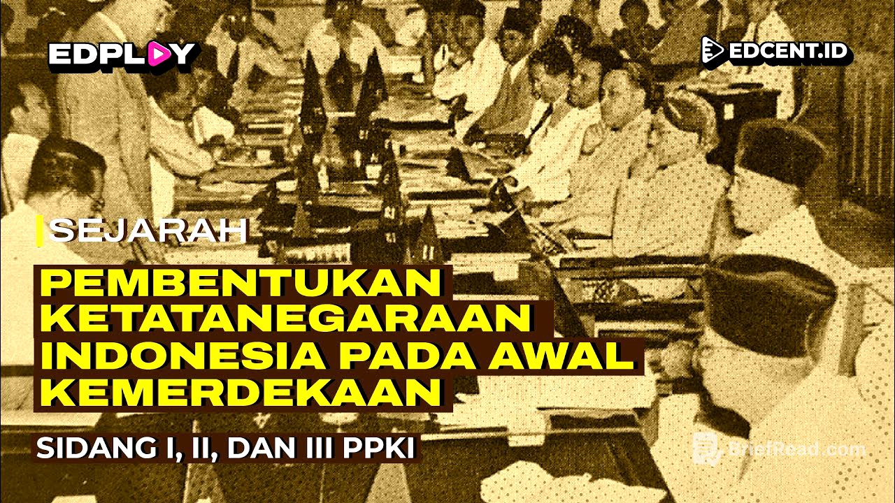 Hasil Sidang PPKI I, II, dan III:  Pembentukan Ketatanegaraan Indonesia | Part 1