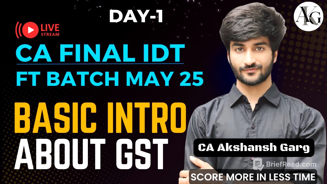 CA Final IDT Lecture 1 | Basic Introduction About GST | Fastrack Batch May'25 | CA Akshansh Garg