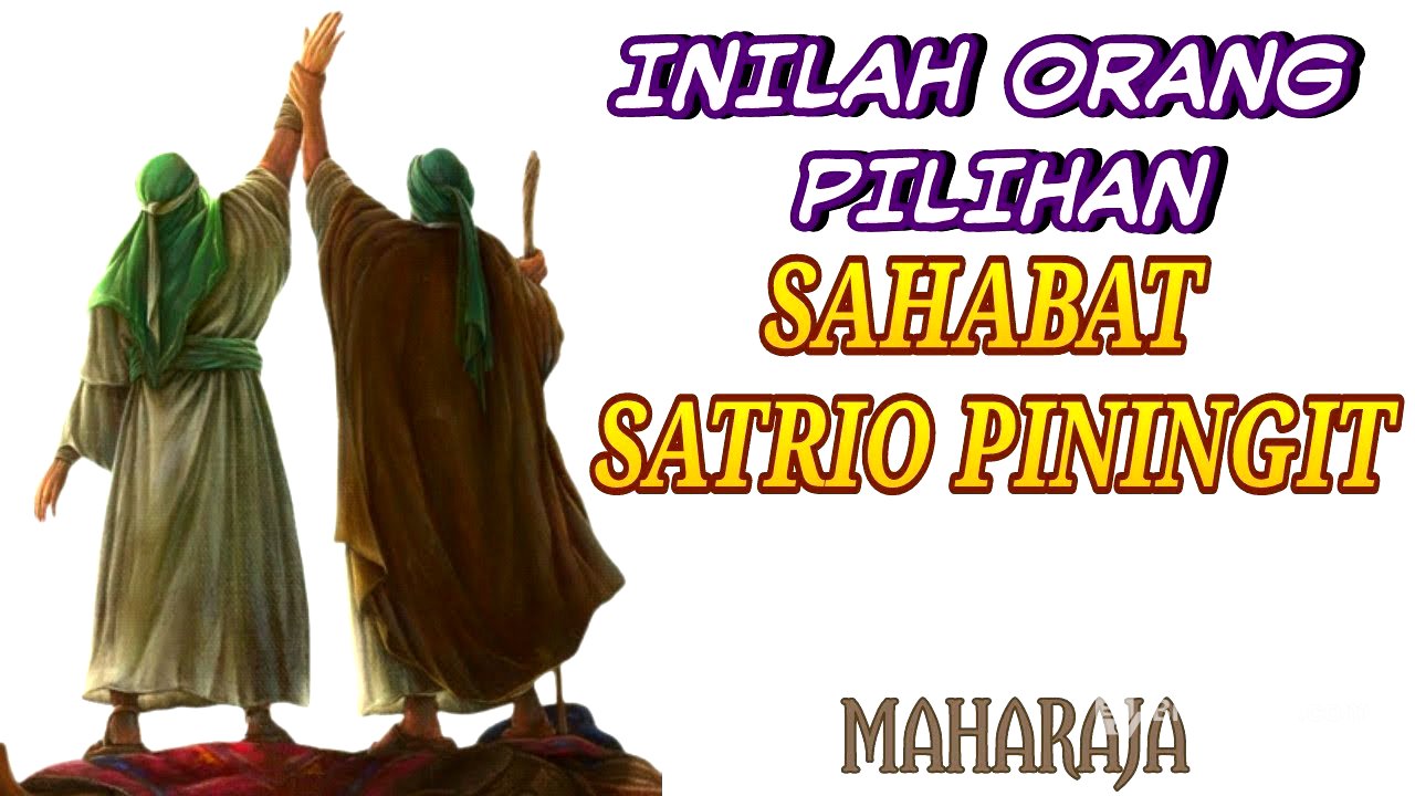 Inilah Orang Pilihan Sahabat Satrio Piningit