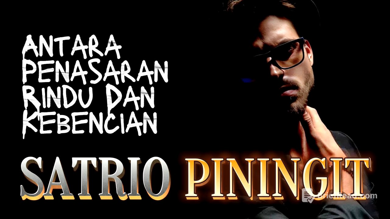 Antara penasaran rindu dan kebencian | SATRIO PININGIT