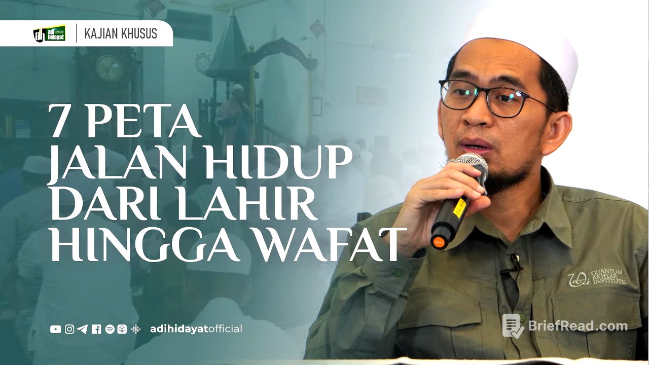 Tujuh Peta Jalan Hidup Dari  Lahir Hingga Wafat - Ustadz Adi Hidayat