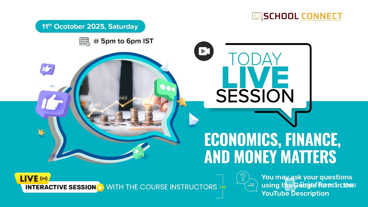 Economics, Finance, and Money Matters - Live Session - School Connect - October 11