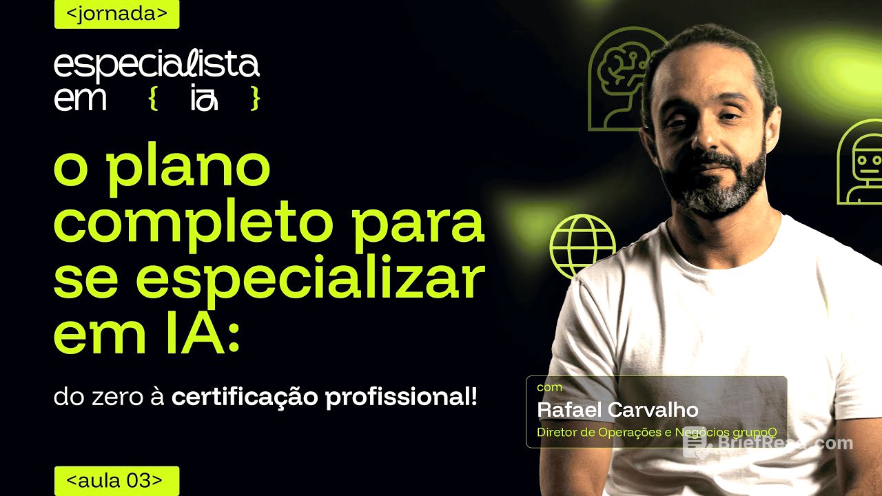 Aula 3: O plano completo para se especializar em IA: do zero à certificação profissional