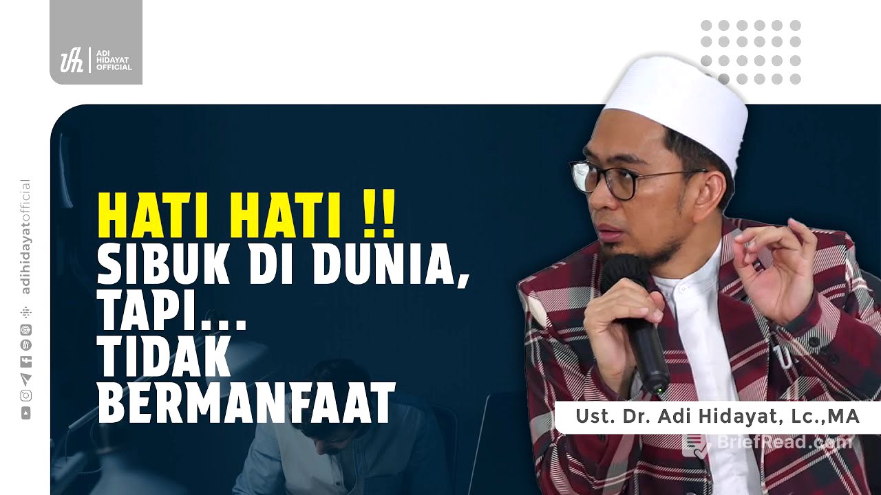 Hati hati !! Sibuk di Dunia, tapi Tidak Bermanfaat - Ustadz Adi Hidayat
