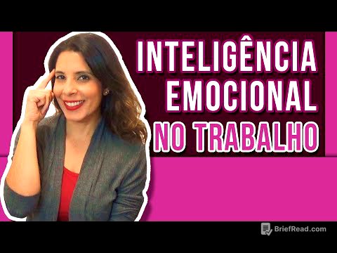 INTELIGENCIA EMOCIONAL NO TRABALHO - Como reconhecer e usar suas emoções na sua vida profissional