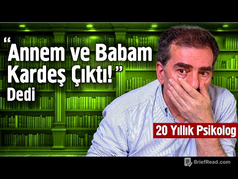 "Annem Ve Babam Kardeş Çıktı!" Dedi - 20 Yıllık Psikolog